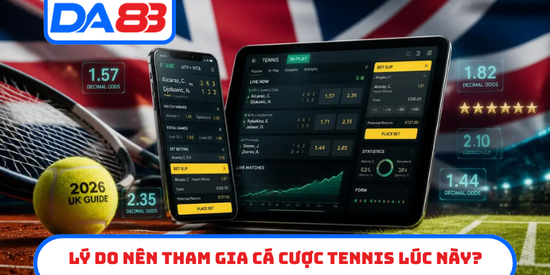 Lý do nên tham gia cá cược tennis lúc này?