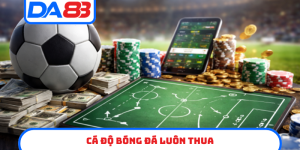 cá độ bóng đá luôn thua
