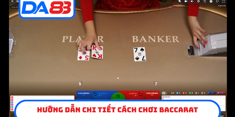 Hướng dẫn chi tiết cách chơi Baccarat