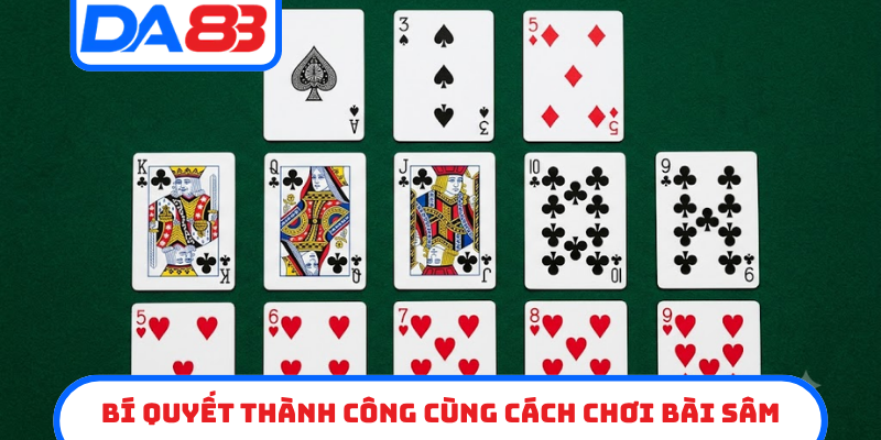 Bí quyết thành công cùng cách chơi bài sâm