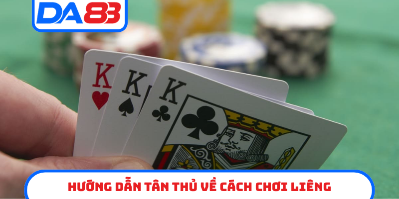 Hướng dẫn tân thủ về cách chơi Liêng
