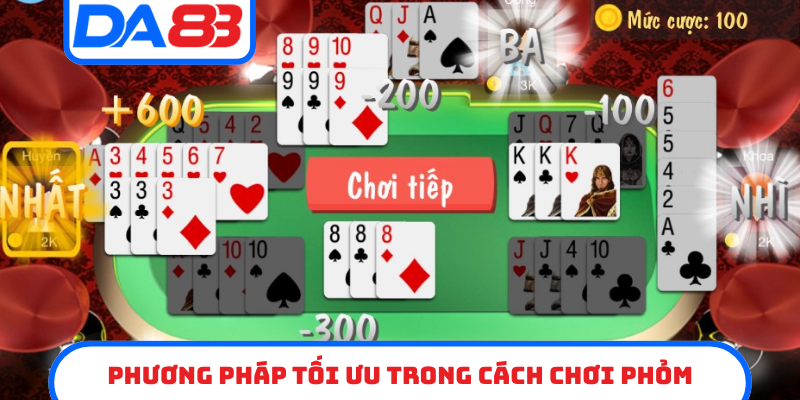 Phương pháp tối ưu trong cách chơi Phỏm