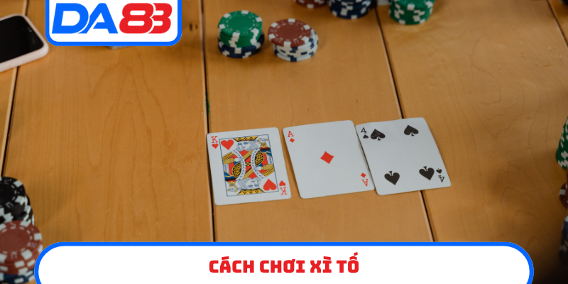 cách chơi Xì tố