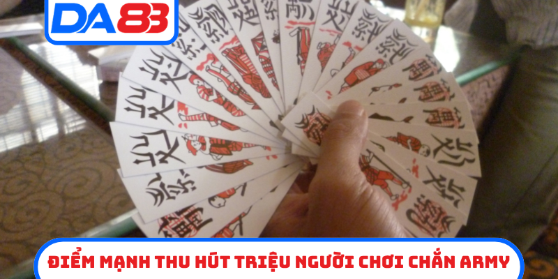 Điểm mạnh thu hút triệu người chơi Chắn Army
