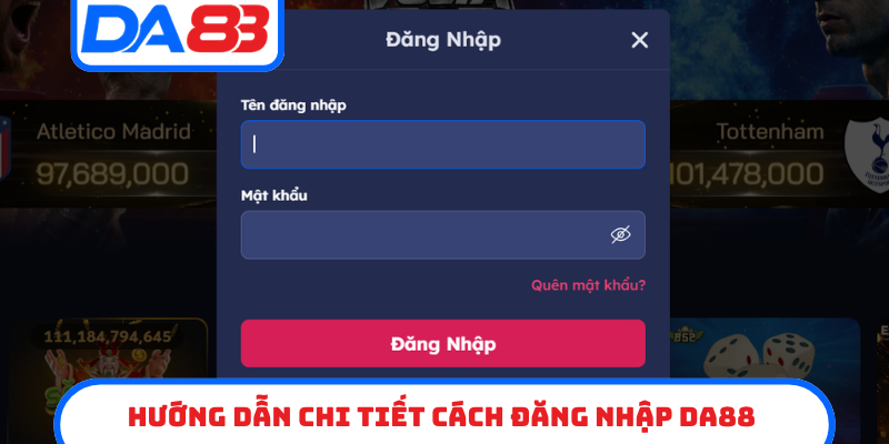Hướng dẫn chi tiết cách đăng nhập DA88