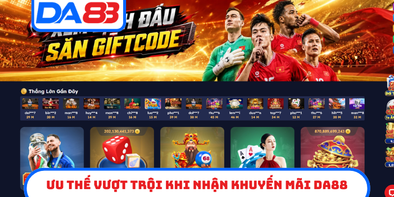 Ưu thế vượt trội khi nhận khuyến mãi DA88