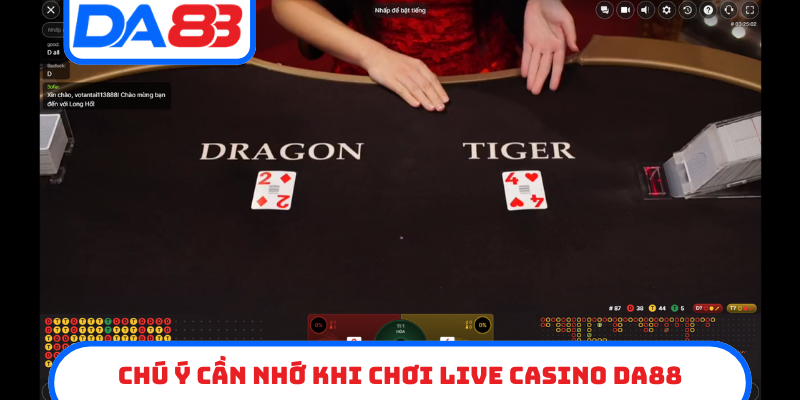 Chú ý cần nhớ khi chơi live casino DA88