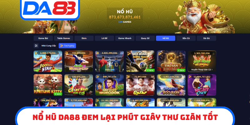Nổ hũ DA88 đem lại phút giây thư giãn tốt