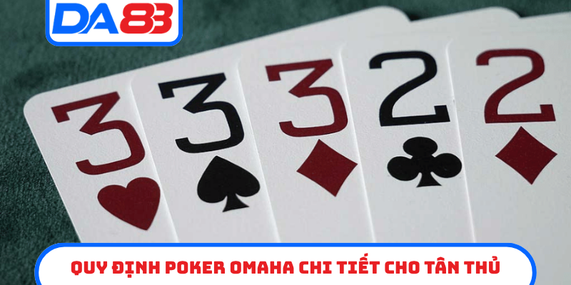 Quy định Poker Omaha chi tiết cho tân thủ