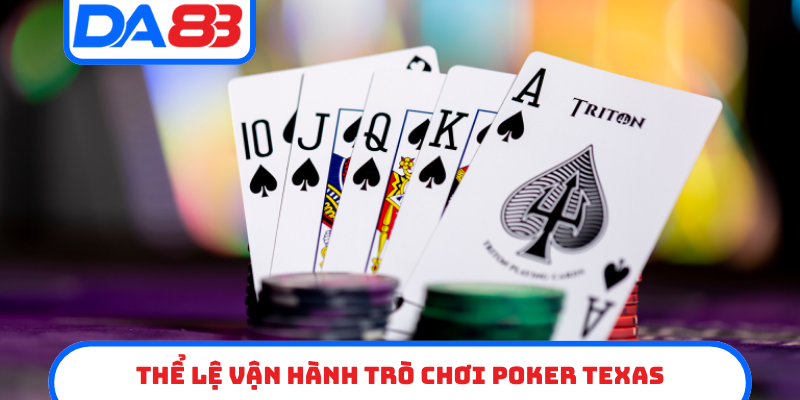Thể lệ vận hành trò chơi Poker Texas