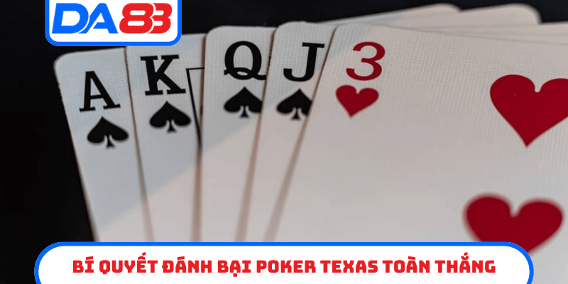 Bí quyết đánh bại Poker Texas toàn thắng