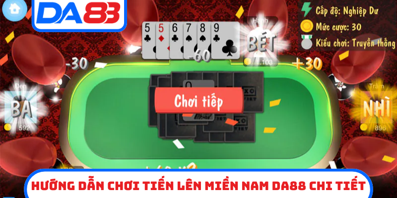 Hướng dẫn chơi tiến lên miền nam DA88 chi tiết