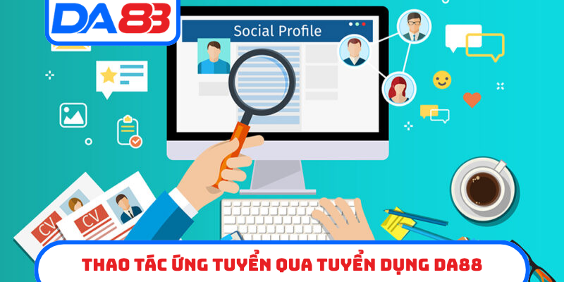 Thao tác ứng tuyển qua tuyển dụng DA88