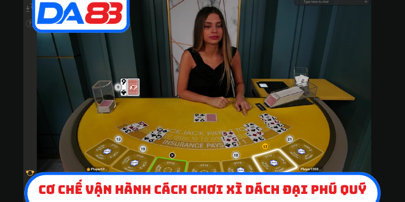 Cơ chế vận hành cách chơi xì dách đại phú quý